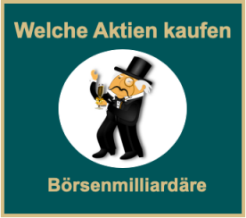 Welche-Aktien-kaufen-2 Welche Aktien kaufen Börsenmilliärdere